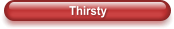 Thirsty