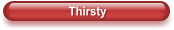 Thirsty