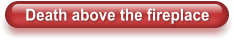 Death above the fireplace