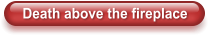 Death above the fireplace