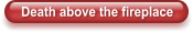Death above the fireplace