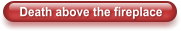 Death above the fireplace