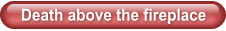 Death above the fireplace